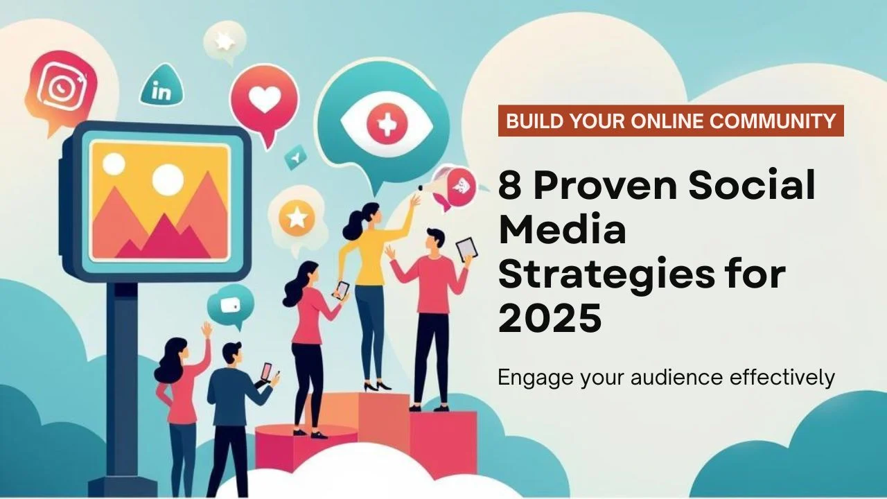 8 Proven Social Media Strategies to Build an Engaged Online Community in 2025