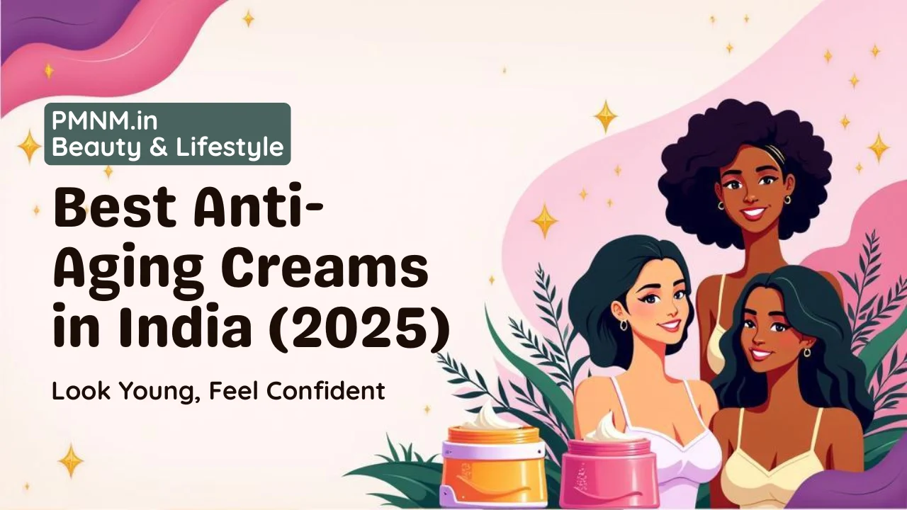 Best Anti-Aging Creams in India 2025