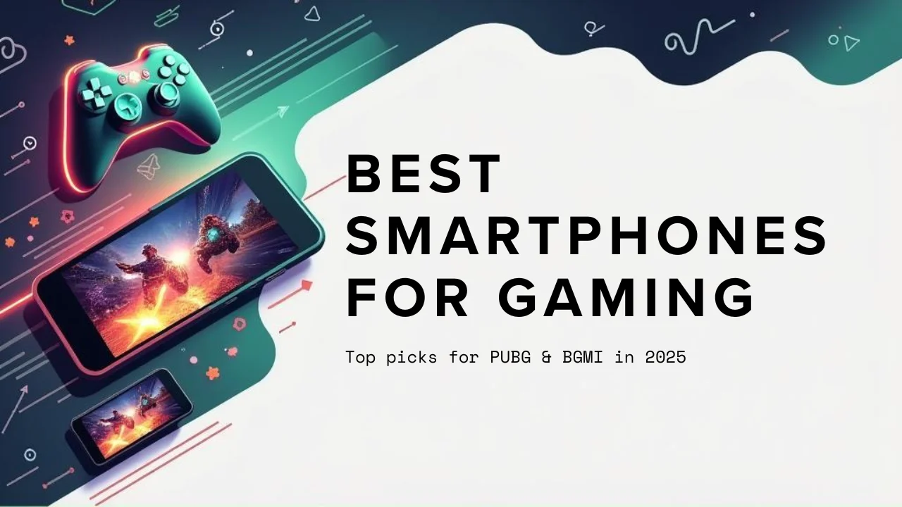 Best Smartphones for PUBG & BGMI in India (2025) – Top Picks for Smooth Gaming