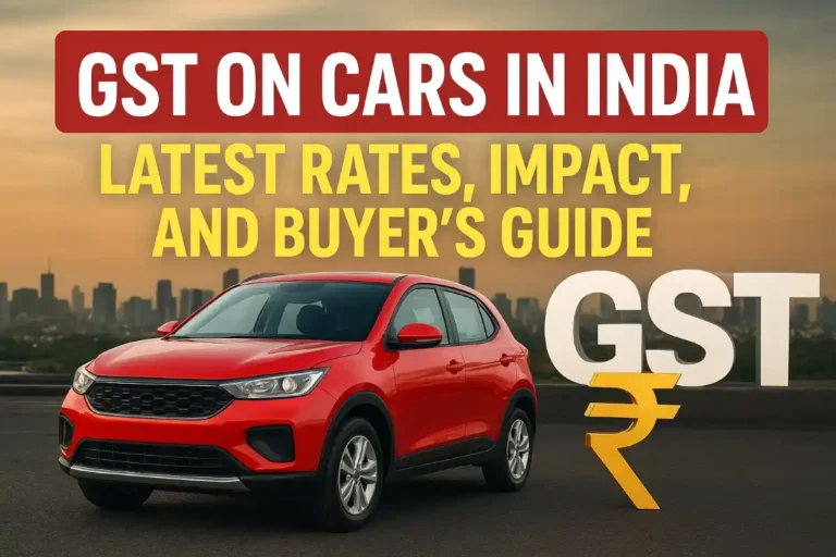 GST on Cars in India: Latest Rates, Impact, and Buyer’s Guide