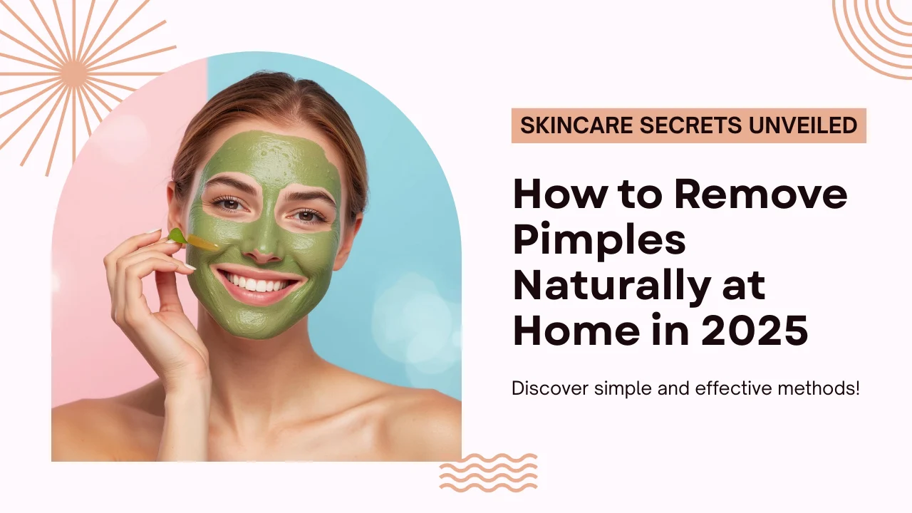 How to Remove Pimples Naturally at Home in 2025