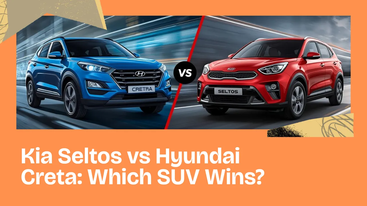Kia Seltos vs Hyundai Creta (2025): Which SUV is Better?