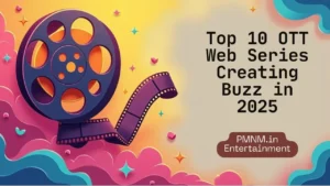 📺 Top 10 OTT Web Series in India Creating Buzz for 2025