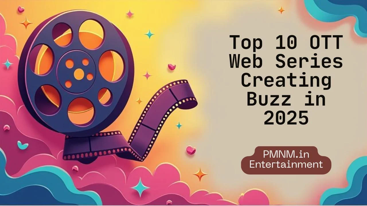 Top 10 OTT Web Series in India Creating Buzz for 2025