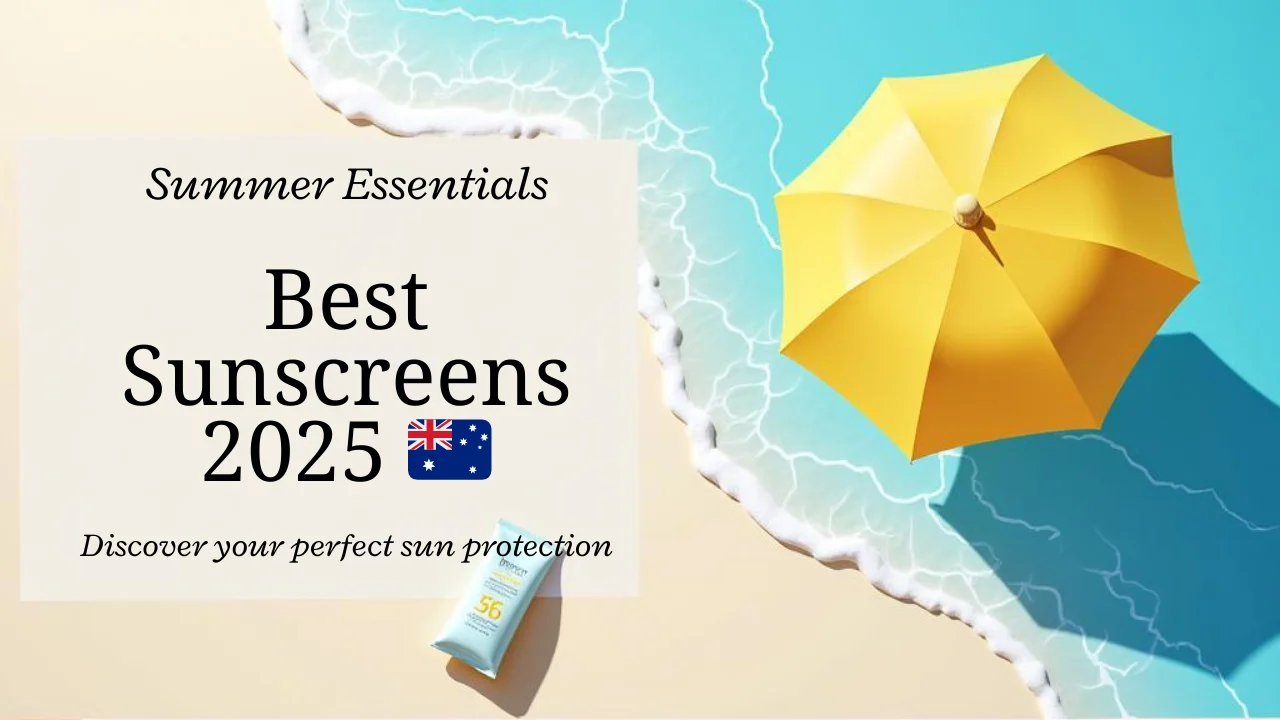 Top 10 Sunscreens for Australian Summers 2025