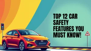 🚗 Top 12 Car Safety Features Every Driver in India Should Know in 2025
