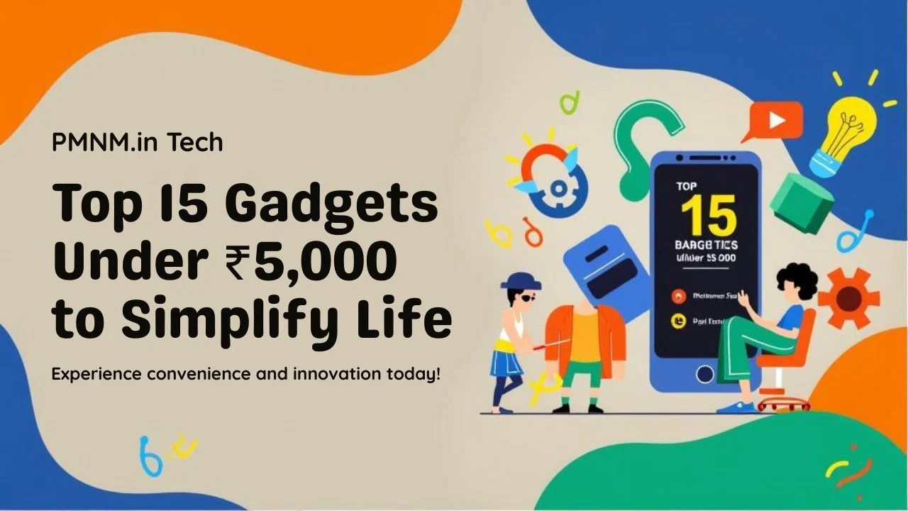 Top 15 Gadgets Under ₹5,000 in India That Instantly Make Life Easier