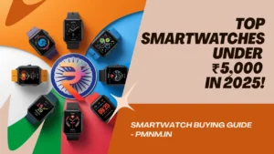 ⌚ Top Smartwatches Under ₹5,000 in India (2025) – Budget-Friendly Picks