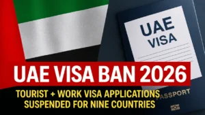 UAE Visa Ban 2026: Full List of Nine Countries Affected, Reasons Behind the Suspension, and Global Impact