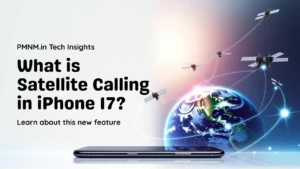 What is Satellite Calling in iPhone 17? Complete Guide with Features, Uses & Availability