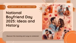 National Boyfriend Day 2025: Date, Meaning, History & Celebration Ideas