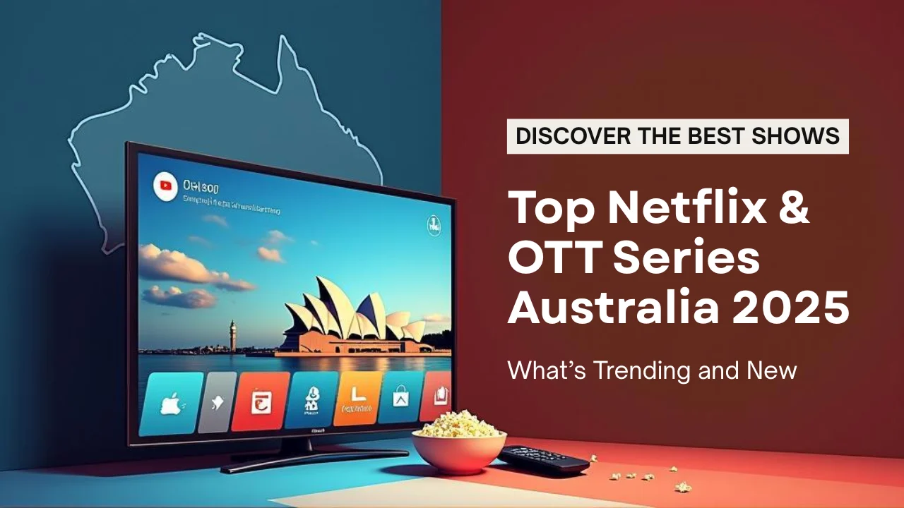 Top Netflix & OTT Series to Watch in Australia 2025