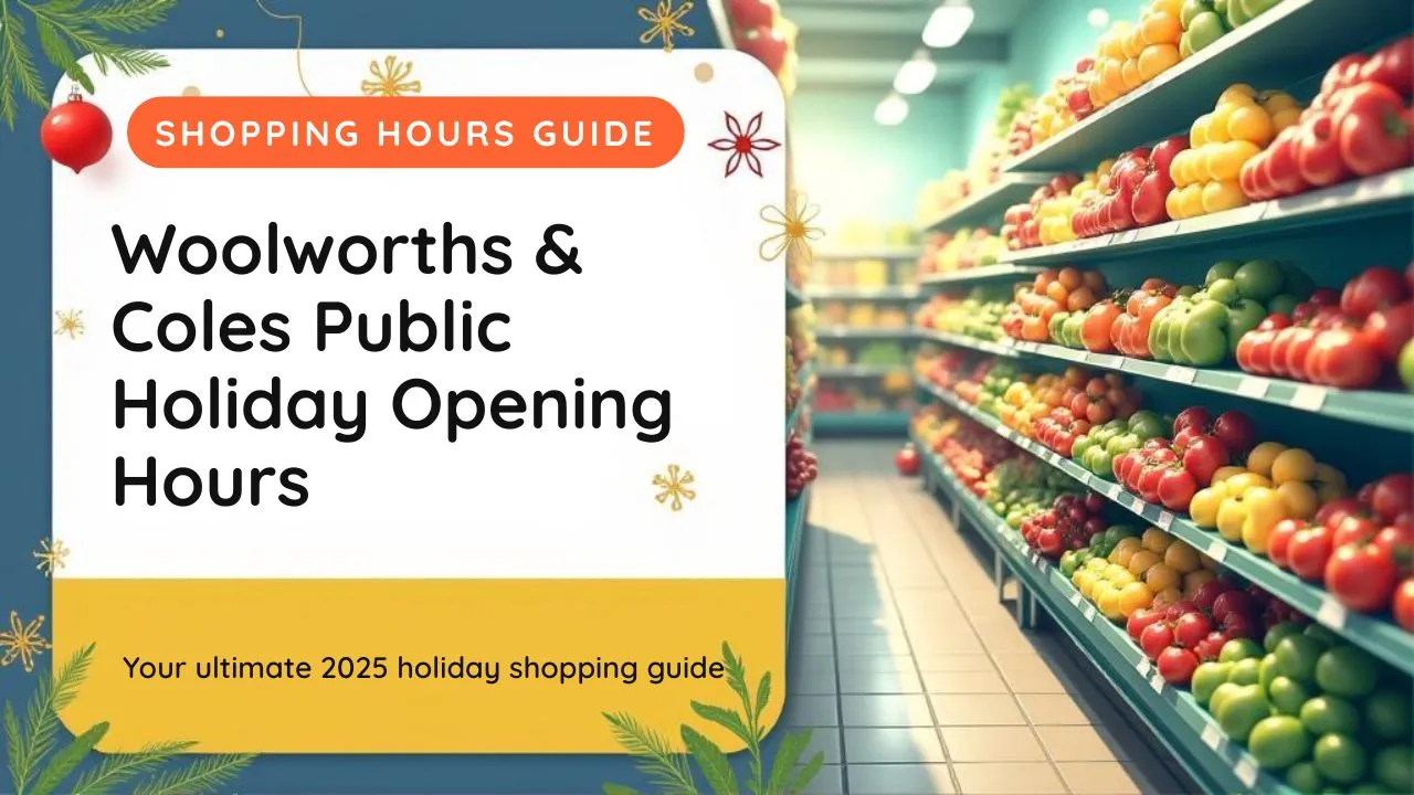 Woolworths & Coles Opening Hours on Public Holidays Across Australia (2025 Guide)